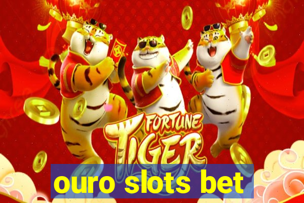 ouro slots bet